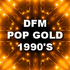  - DFM: Pop Gold 1990s